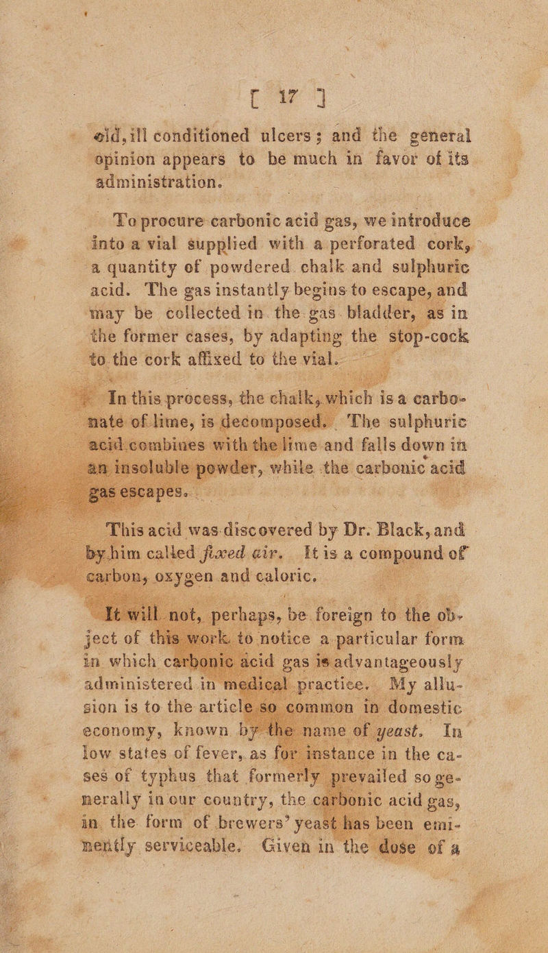 pr 4 eld, ill conditioned ulcers ; and the general “Opinion appears | to be much in favor of its administration. — 2 r : _ Toprocure: bartactd acid pas, 1 we nlpahade 6 Ss into a vial supplied with a perforated ia. ee quantity of | powdered. chalk and Fa. ‘may be. eveteiiea in. the. ah the former = eh step ‘he ch isa carbo- The sul jes ie cid: was: hcg ie Dr. Black, and — Hed fiwed gir, Itisa compound of xy ge. and caloric, | in which c administered i sion is to the artic economy, known. I low. states of fever,.as in tl ses of typhus that former failed so ge- a Ai ia our phi G a {