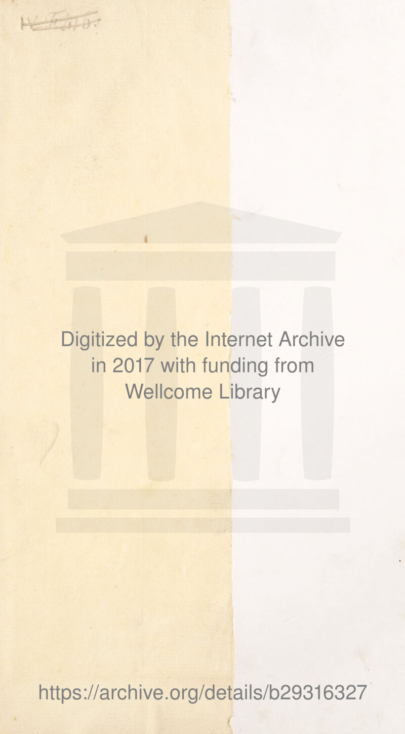 Digitized by the Internet Archive in 2017 with funding trom Wellcome Library https://archive.org/details/b29316327