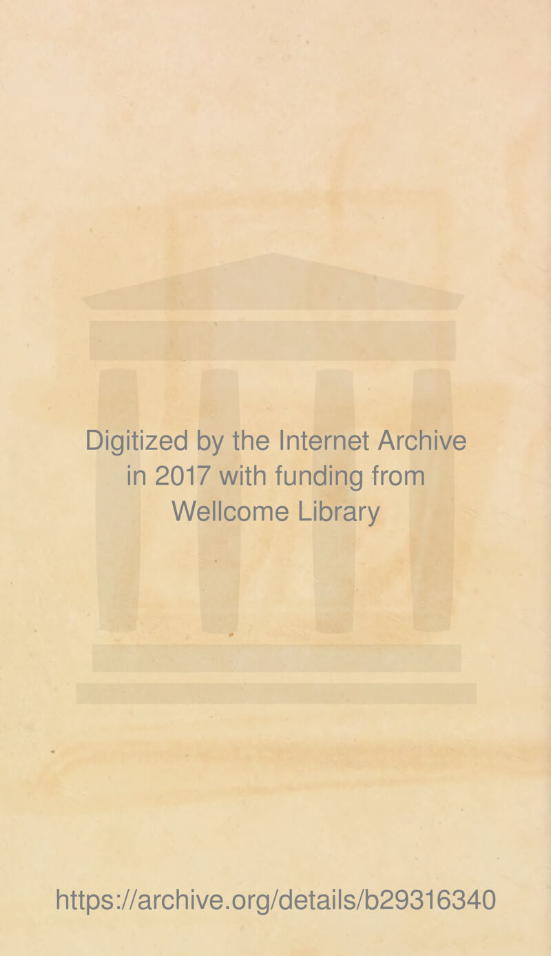 Digitized by the Internet Archive in 2017 with funding from Wellcome Library https://archive.org/details/b29316340