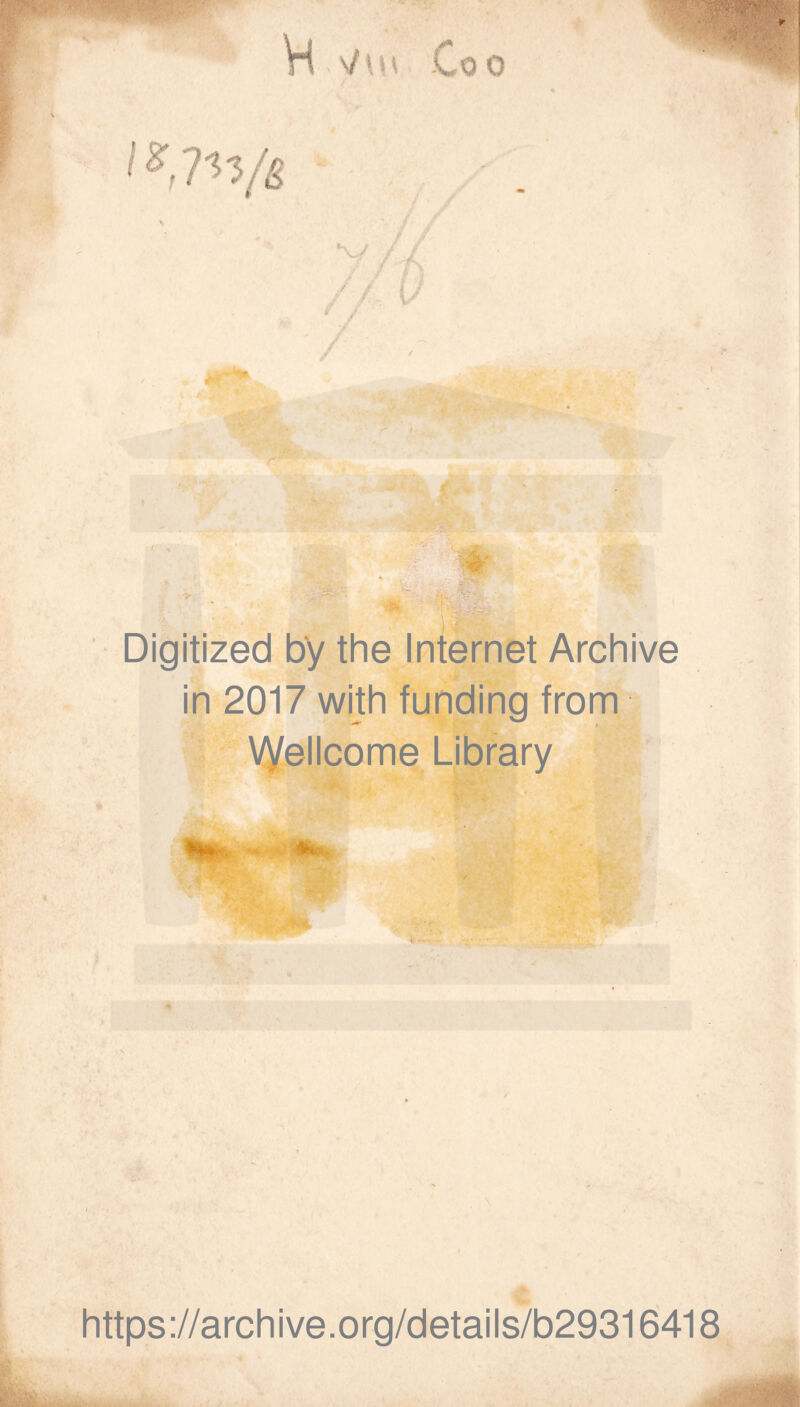 Digitized by the Internet Archive in 2017 with funding from Vyellcome Library https ://arch i ve. org/detai Is/b29316418