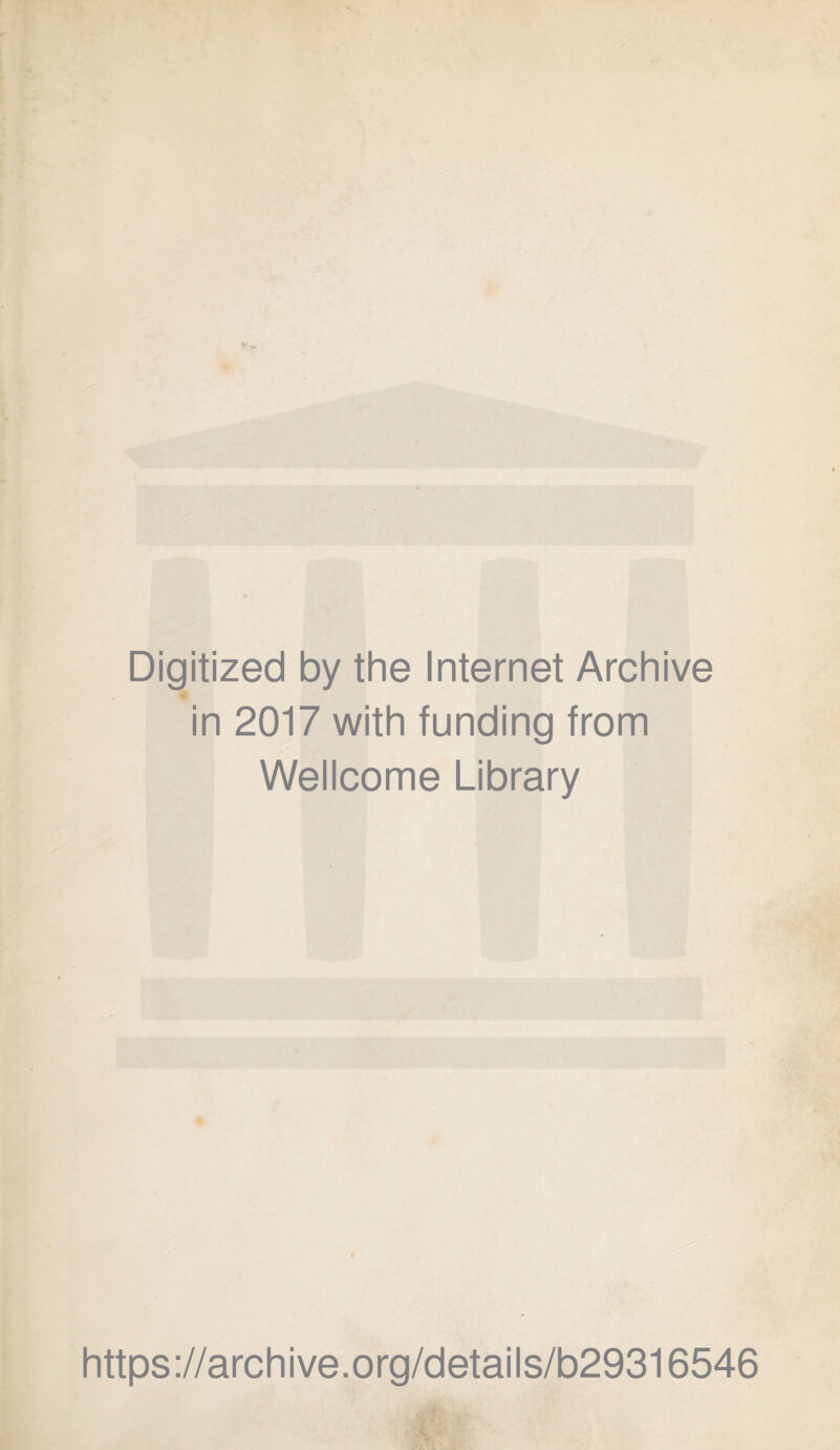 Digitized by the Internet Archive in 2017 with funding from Wellcome Library https://archive.org/details/b29316546