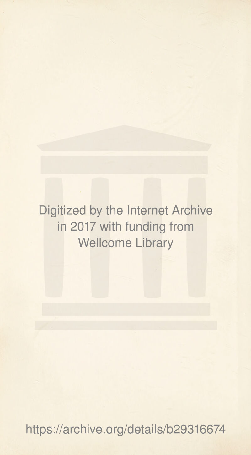 Digitized by the Internet Archive in 2017 with funding from Wellcome Library https://archive.org/details/b29316674