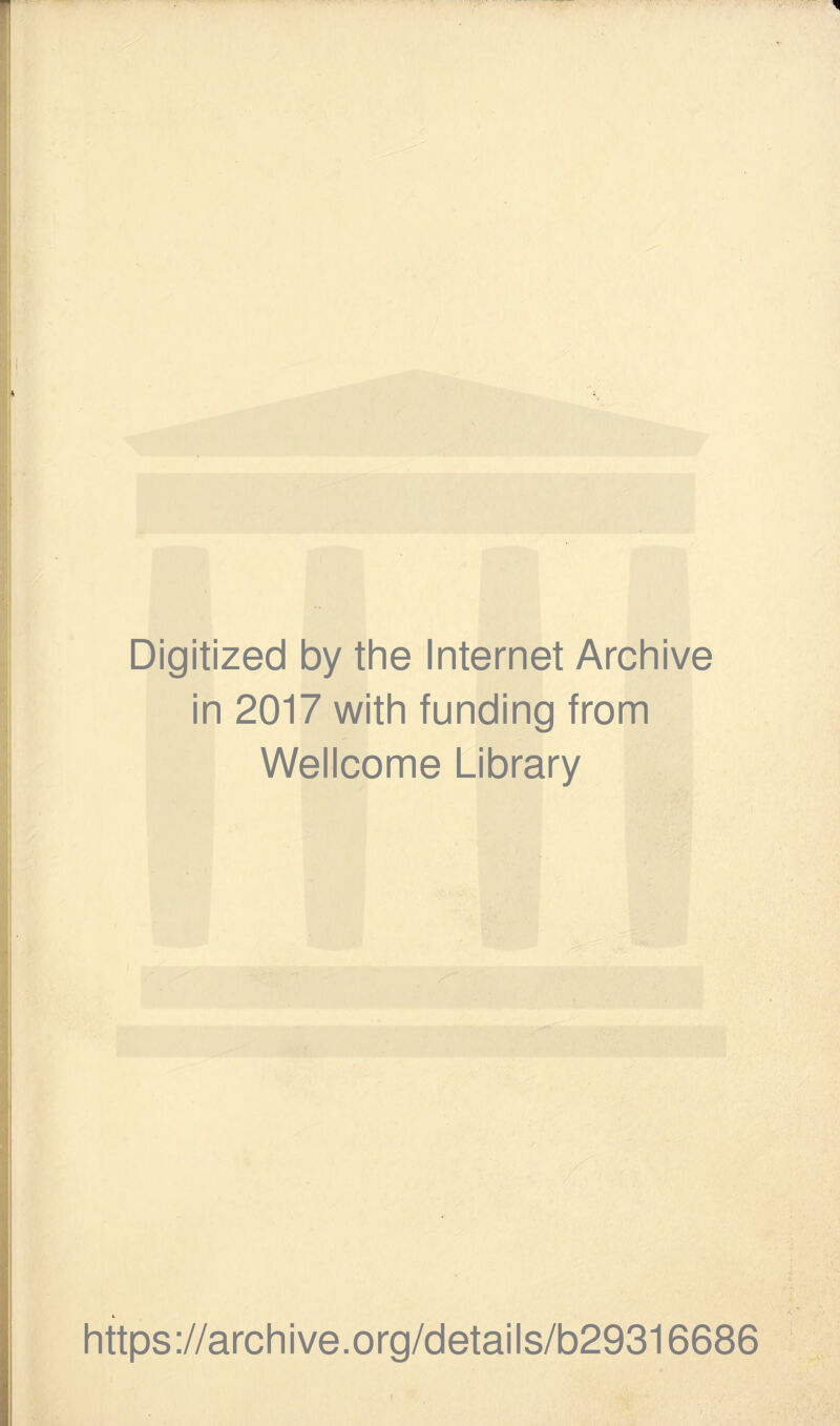 Digitized by the Internet Archive in 2017 with funding from Wellcome Library https://archive.org/details/b29316686