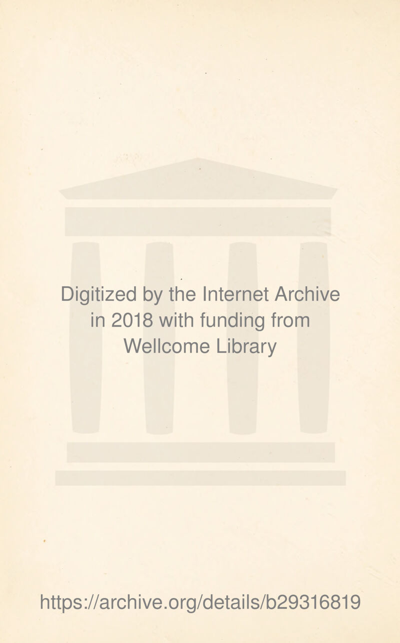 Digitized by the Internet Archive in 2018 with funding from Wellcome Library https://archive.org/details/b29316819