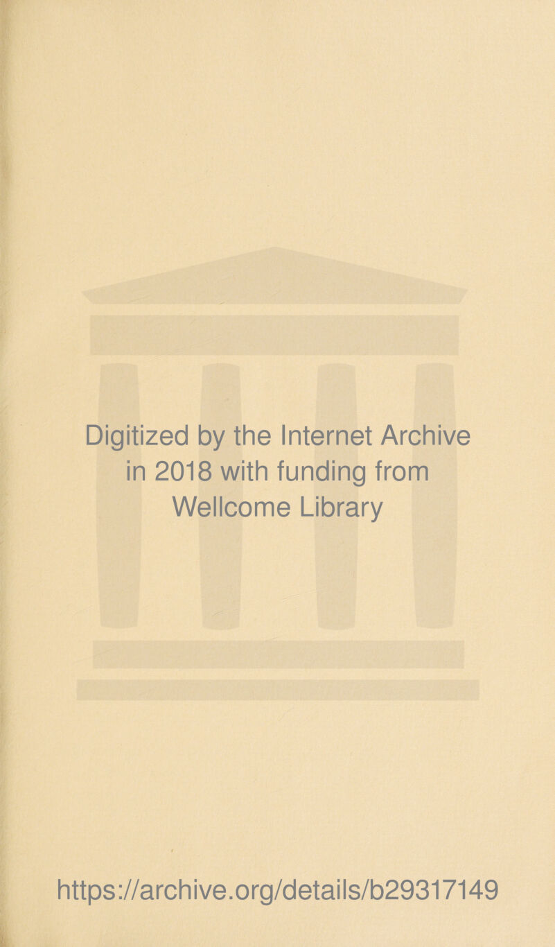 Digitized by the Internet Archive in 2018 with funding from Wellcome Library https://archive.org/details/b29317149