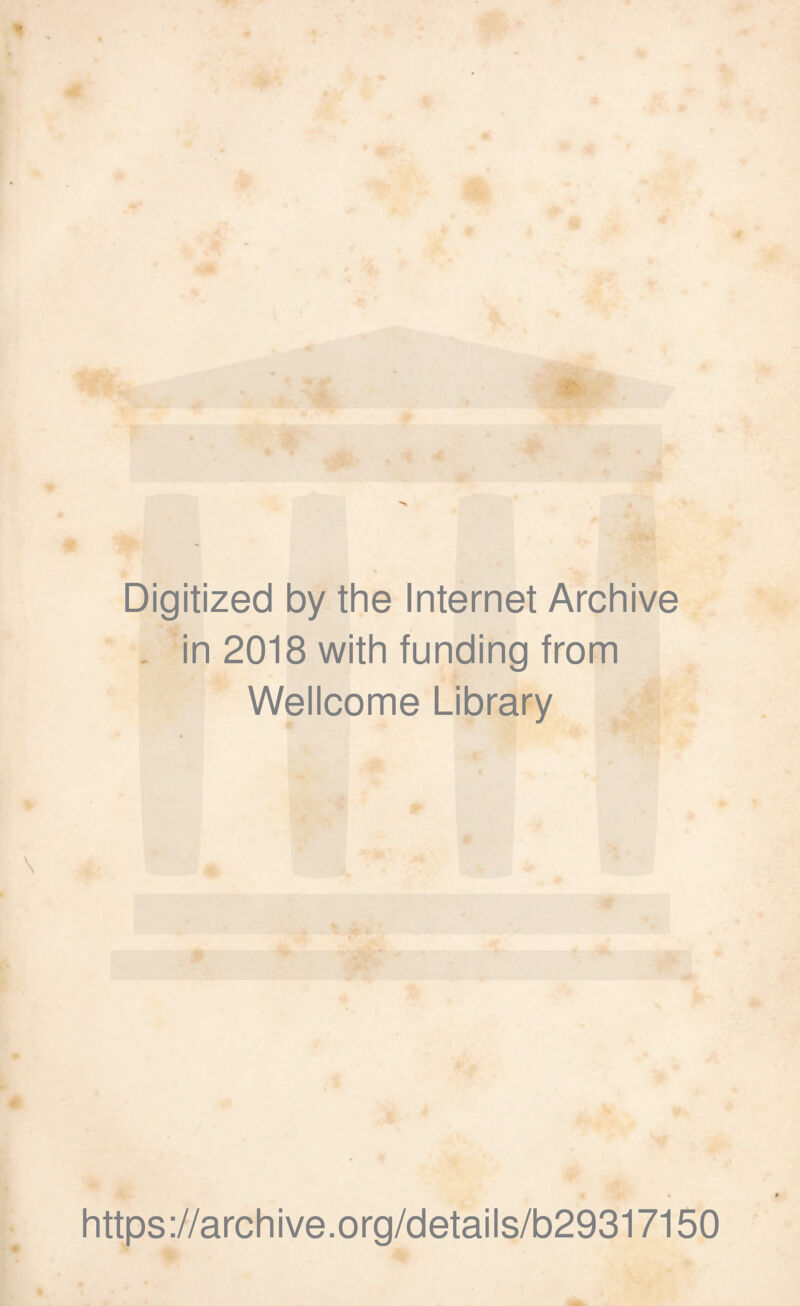 Digitized by the Internet Archive . in 2018 with funding from Wellcome Library