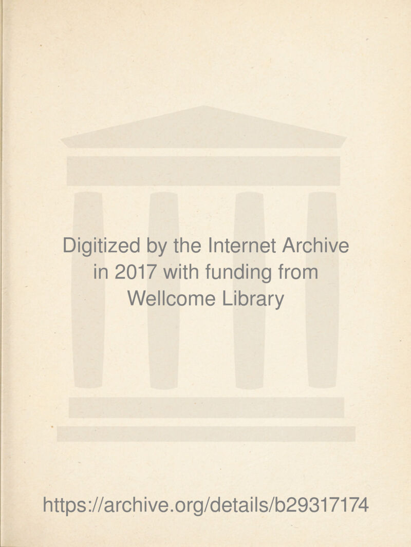 Digitized by the Internet Archive in 2017 with funding from Wellcome Library https://archive.org/details/b29317174