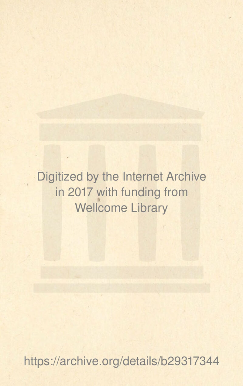 Digitized by the Internet Archive in 2017 with funding from Wellcome Library https://archive.org/details/b29317344