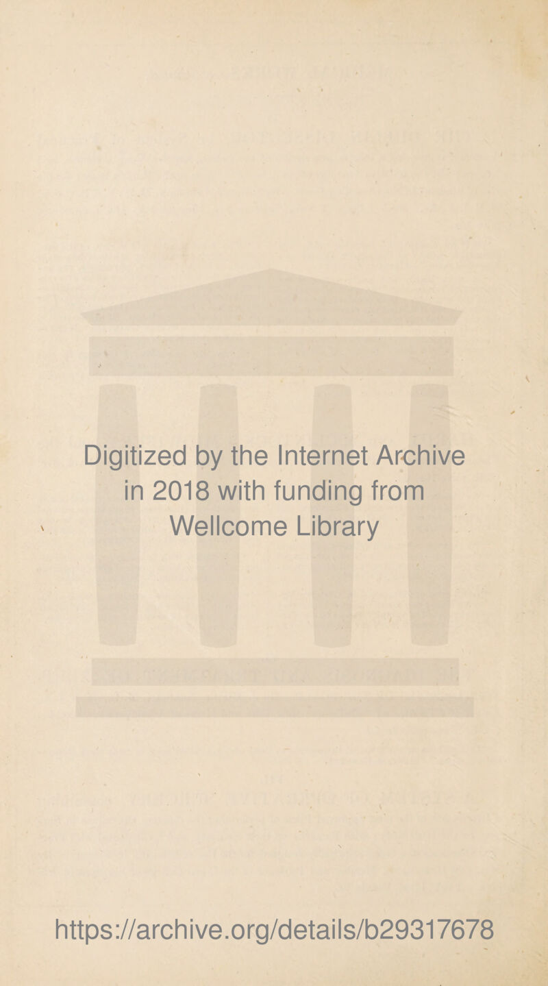 > . , Digitized by the Internet Archive in 2018 with funding from Wellcome Library https://archive.org/details/b29317678