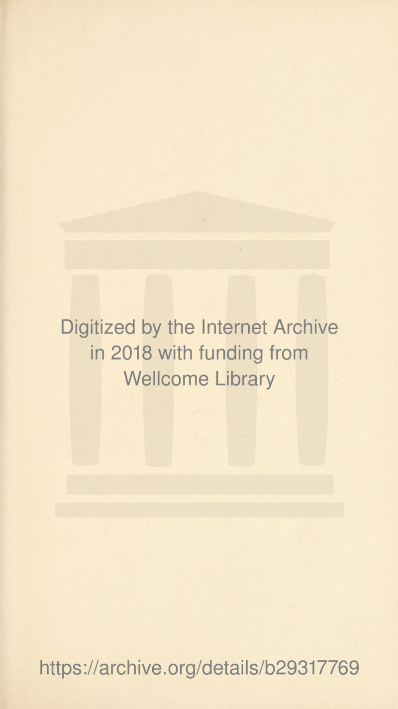 Digitized by the Internet Archive in 2018 with funding from Wellcome Library https://archive.org/details/b29317769