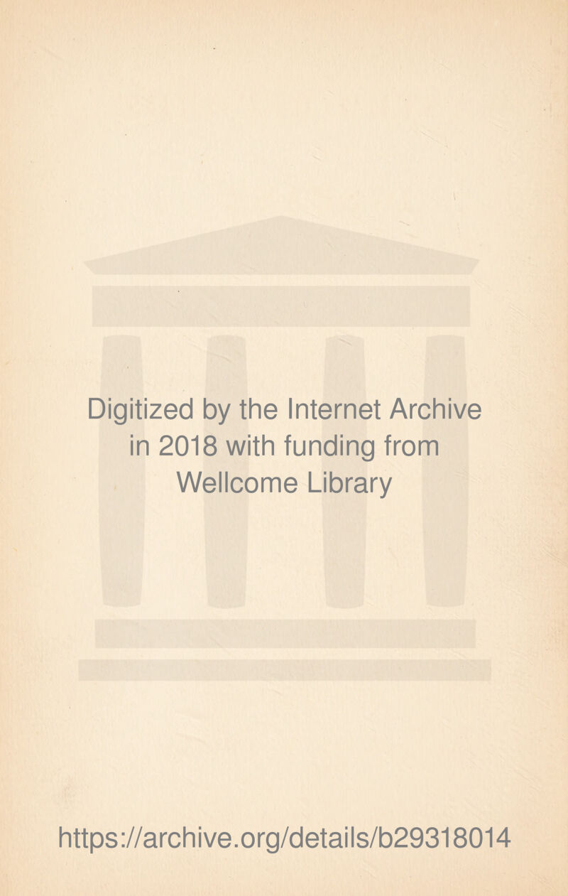Digitized by the Internet Archive in 2018 with funding from Wellcome Library https://archive.org/details/b29318014