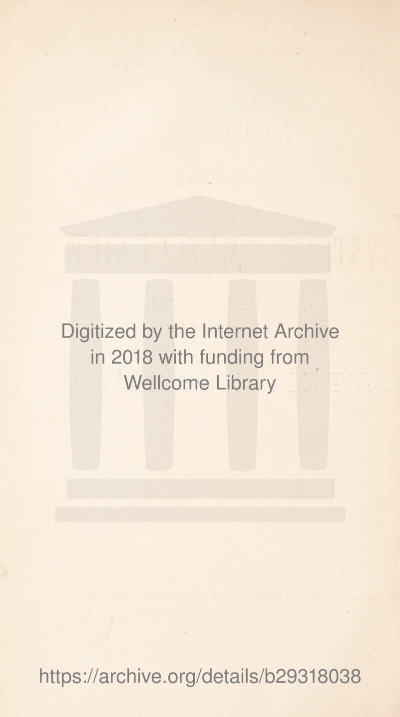 Digitized by the Internet Archive in 2018 with funding from Wellcome Library https://archive.org/details/b29318038