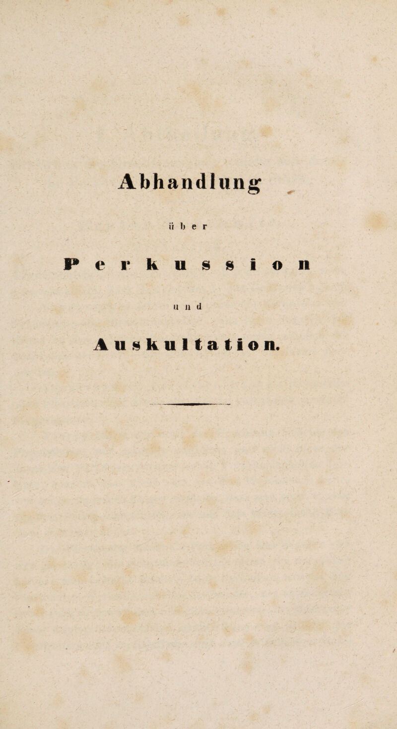 Abhandlung ii her P e 1* k u s s i u 11 d o n Auskultation.