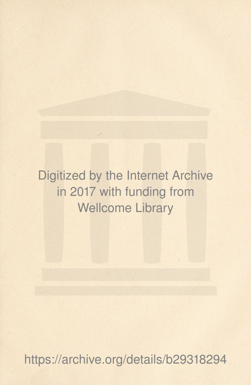 Digitized by the Internet Archive in 2017 with funding from Wellcome Library https://archive.org/details/b29318294