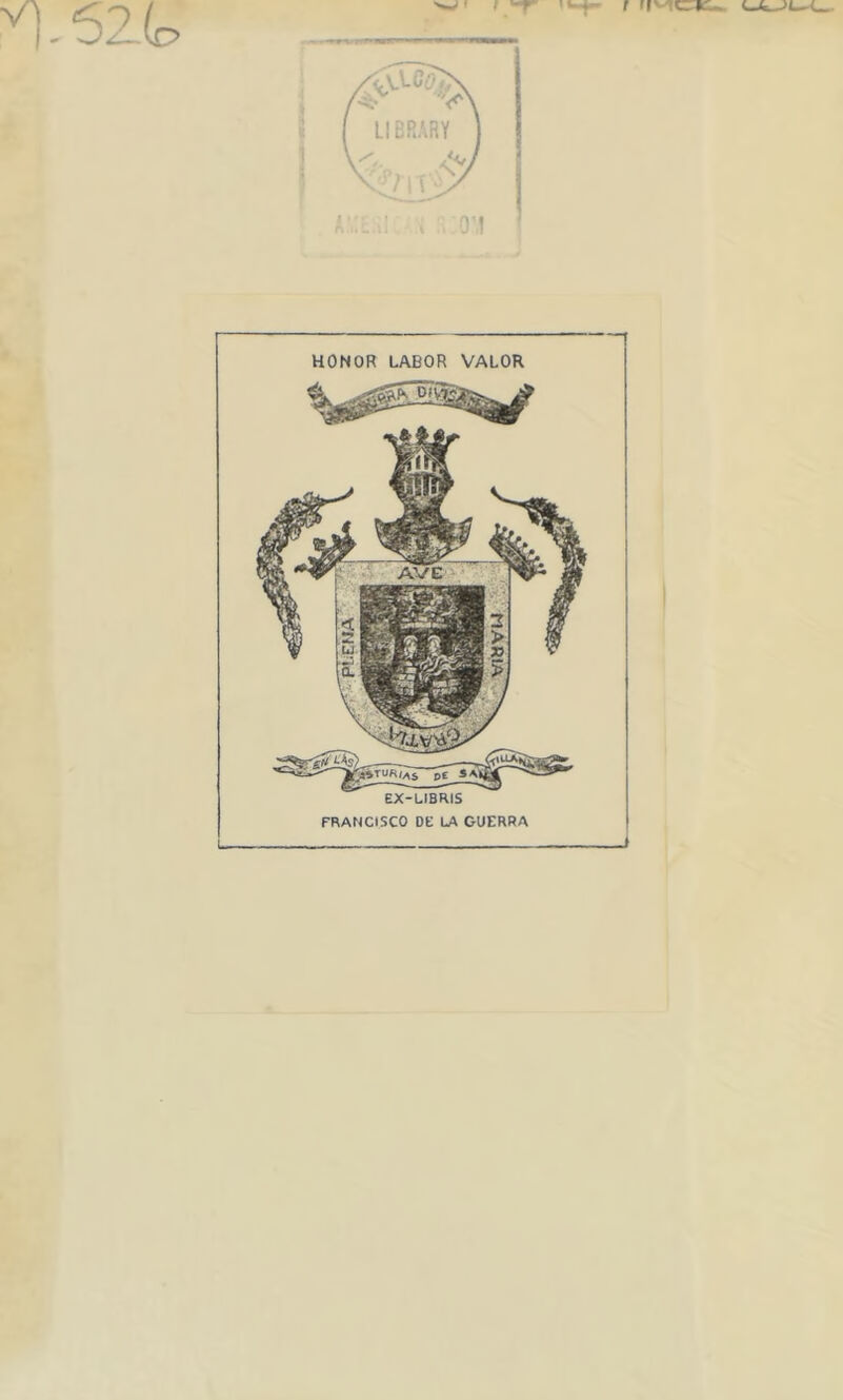 ^.62(r, I -r HONOR LABOR VALOR EX-LIBRIS FRANCISCO DE LA GUERRA L.