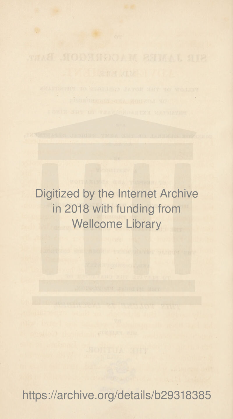 Digitized by the Internet Archive in 2018 with funding from Wellcome Library https://archive.org/details/b29318385