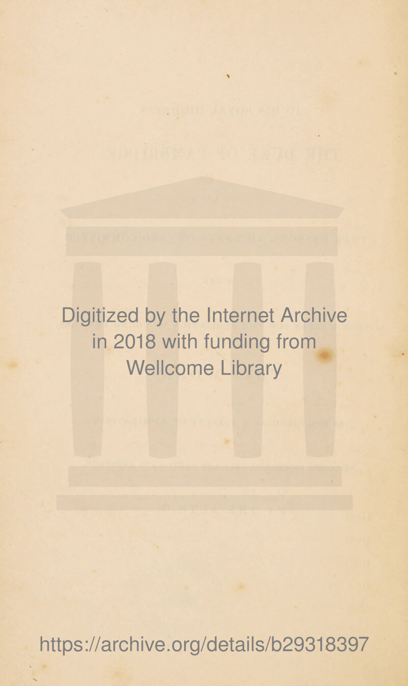 Digitized by the Internet Archive in 2018 with funding from Wellcome Library https://archive.org/details/b29318397