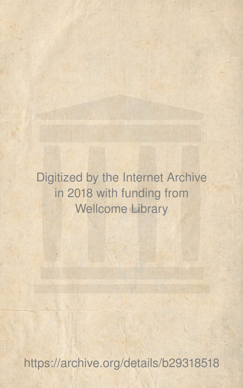 Digitized by thè Internet Archive in 2018 with funding from Wellcome Library https://archive.org/details/b29318518
