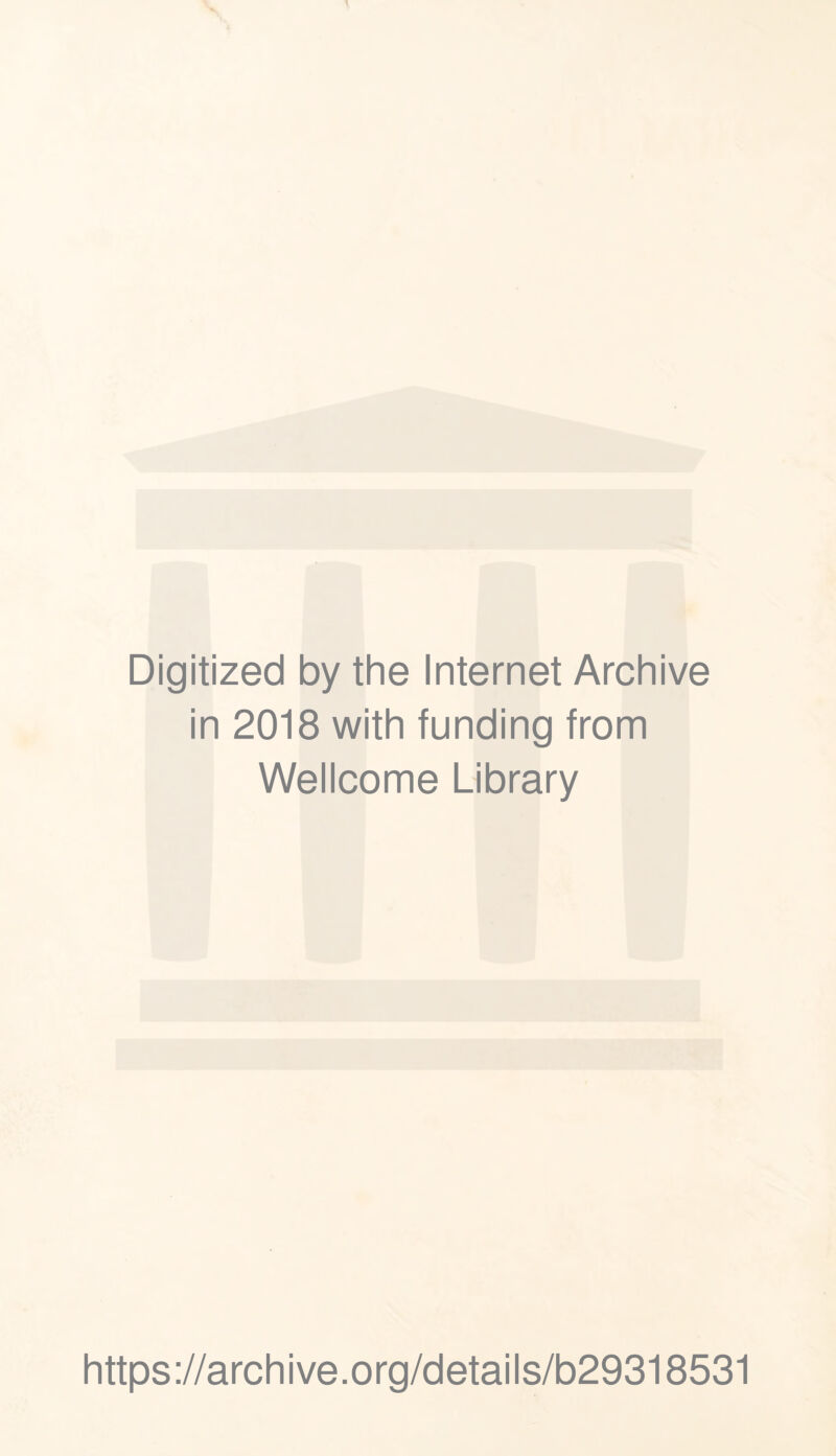 Digitized by the Internet Archive in 2018 with funding from Wellcome Library https://archive.org/details/b29318531