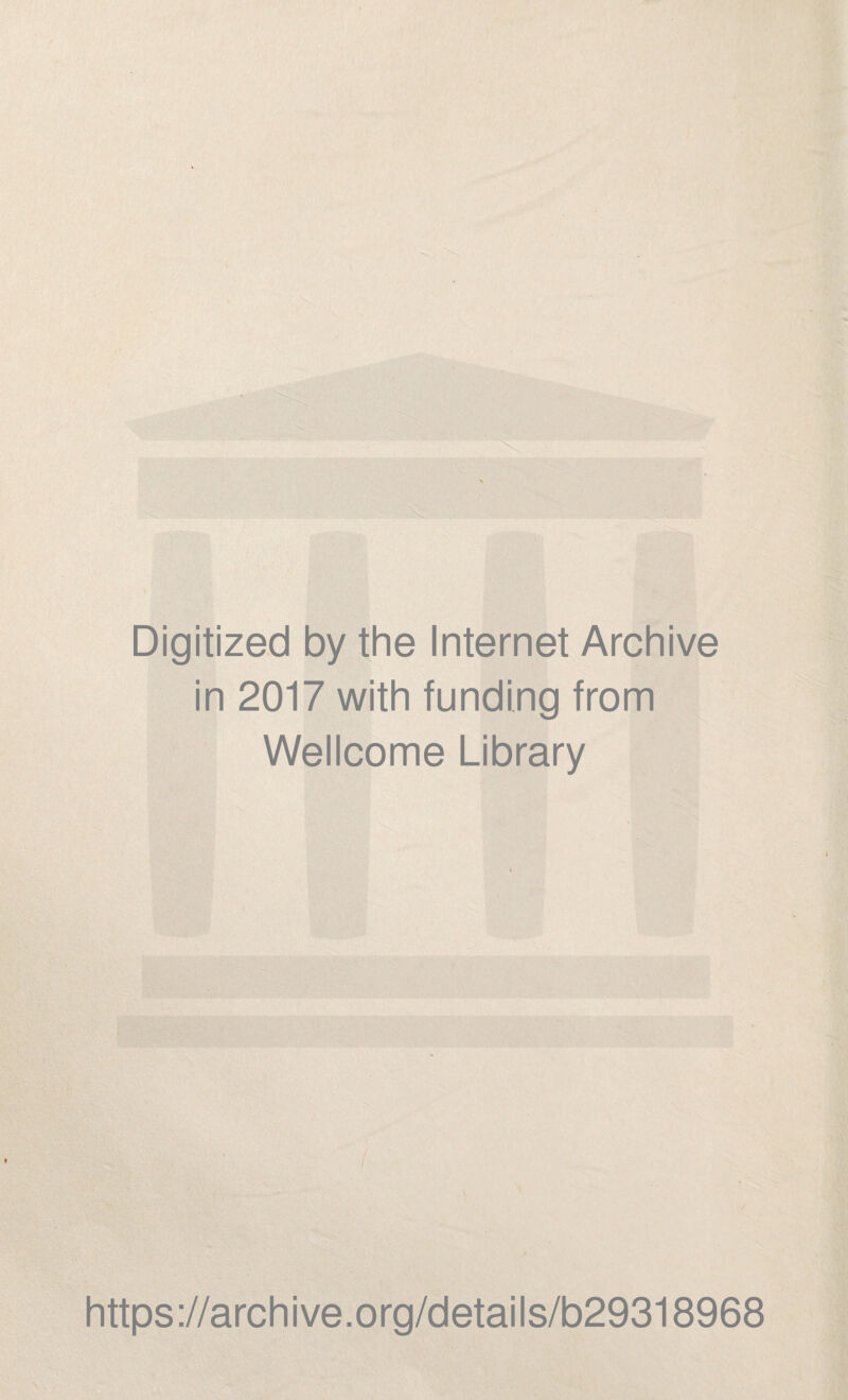 Digitized by the Internet Archive in 2017 with funding from Wellcome Library https://archive.org/details/b29318968