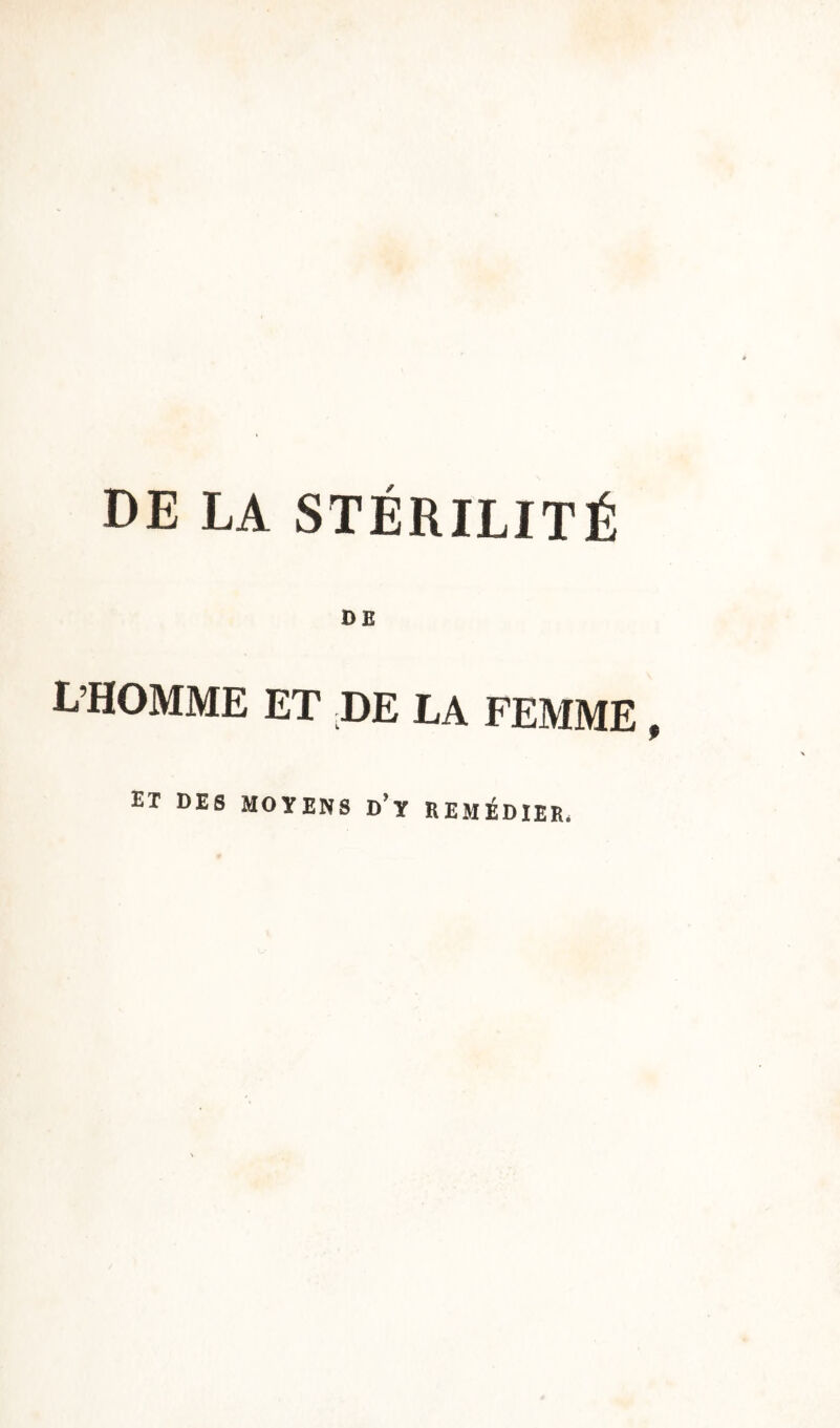 DE L’HOMME ET DE LA FEMME , et des moyens d'y REMÉDIER.