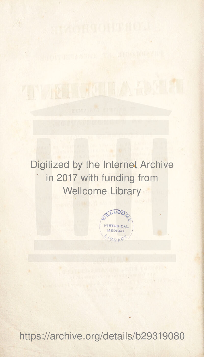 Digitized by the Internet Archive in 2017 with funding from Wellcome Library https://archive.org/details/b29319080