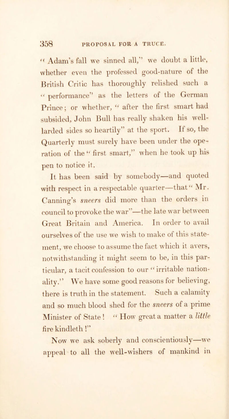 <( Adam’s fall we sinned all,” we doubt a little, whether even the professed good-nature of the British Critic has thoroughly relished such a « performance” as the letters of the German Prince; or whether, ‘f after the first smart had subsided, John Bull has really shaken his well- larded sides so heartily” at the sport. If so, the Quarterly must surely have been under the ope- ration of the  first smart,” when he took up his pen to notice it. It has been said by somebody—and quoted with respect in a respectable quarter—that Mr. Cannino-’s sneers did more than the orders in council to provoke the war”—the late war between Great Britain and America. In order to avail ourselves of the use we wish to make of this state- ment, we choose to assume the fact which it avers, notwithstanding it might seem to be, in this par- ticular, a tacit confession to our “ irritable nation- ality.” We have some good reasons for believing, there is truth in the statement. Such a calamity and so much blood shed for the sneers of a prime Minister of State ! “ How great a matter a little fire kindleth!” Now we ask soberly and conscientiously—we appeal to all the well-wishers of mankind in