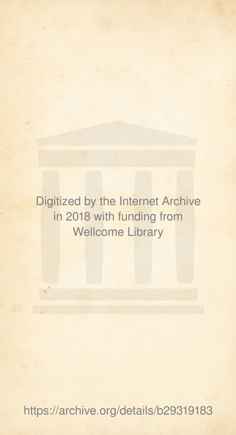 y Digitized by the Internet Archive in 2018 with funding from Wellcome Library https://archive.org/details/b29319183