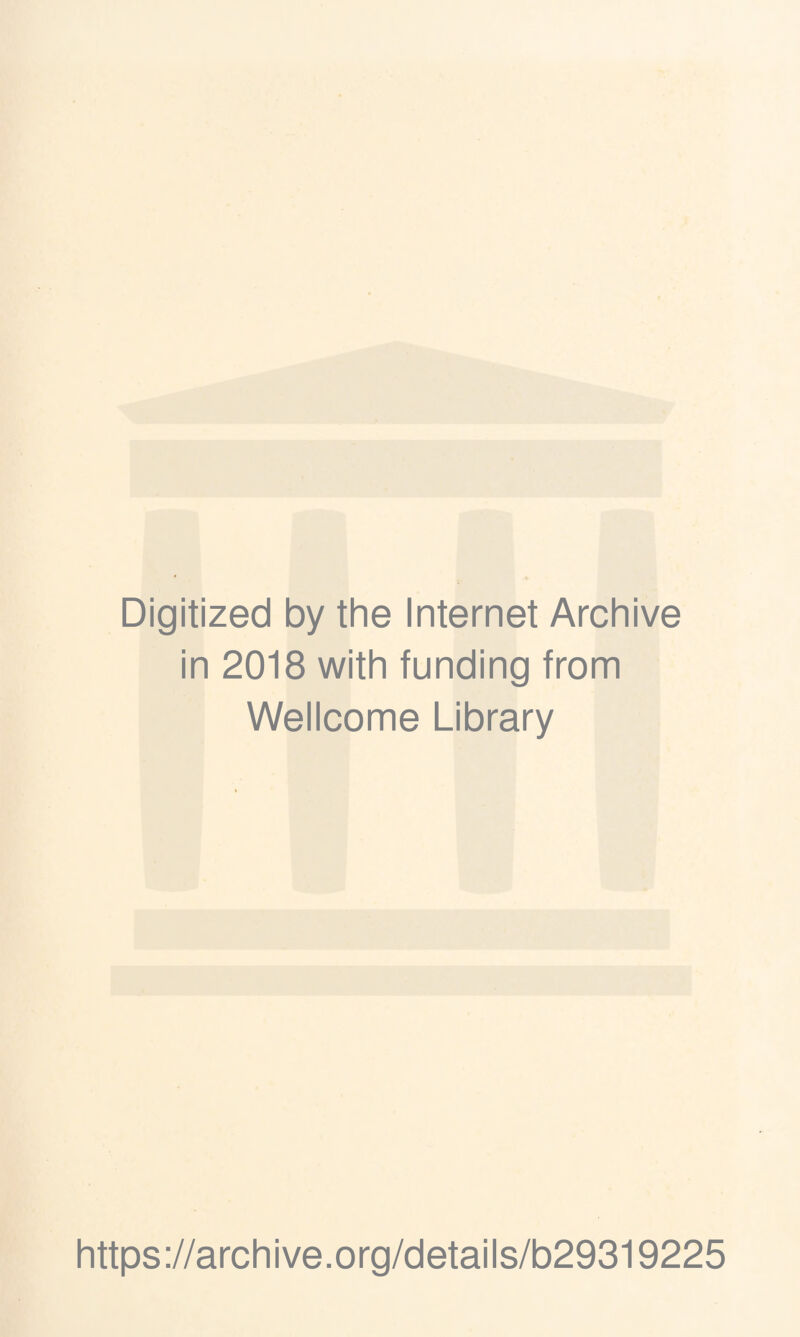 Digitized by the Internet Archive in 2018 with funding from Wellcome Library https://archive.org/details/b29319225