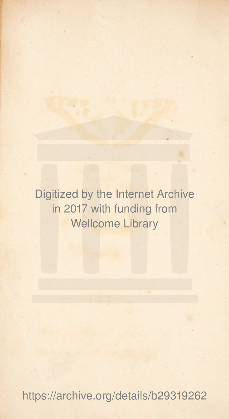 Digitized by the Internet Archive in 2017 with funding from Wellcome Library https://archive.org/details/b29319262