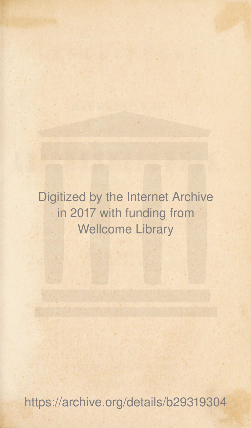 Digitized by the Internet Archive in 2017 with funding from Wellcome Library https://archive.org/details/b29319304