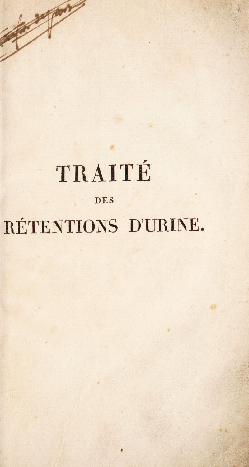 S: TRAITÉ DES RÉTENTIONS D’URINE