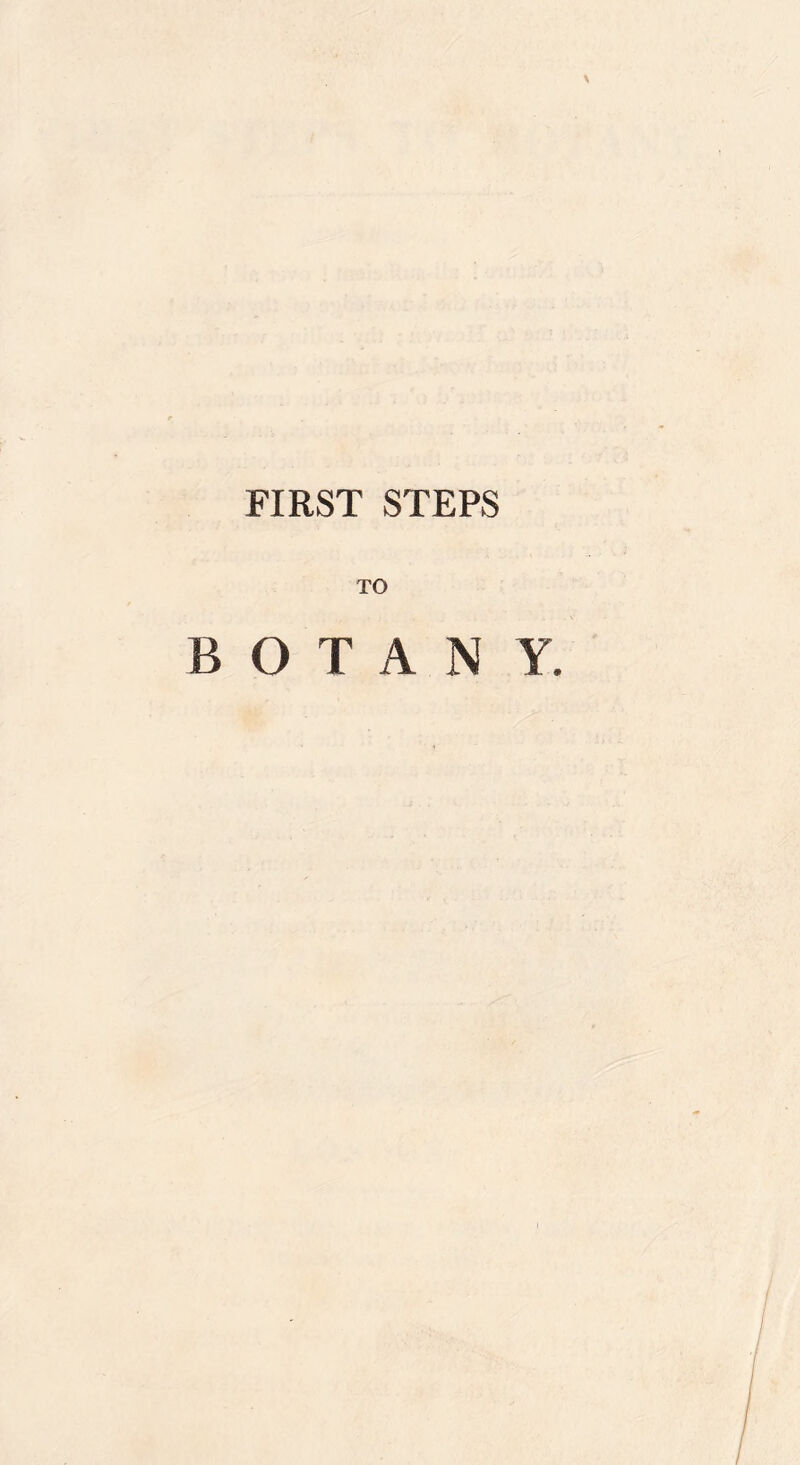 FIRST STEPS TO BOTANY.