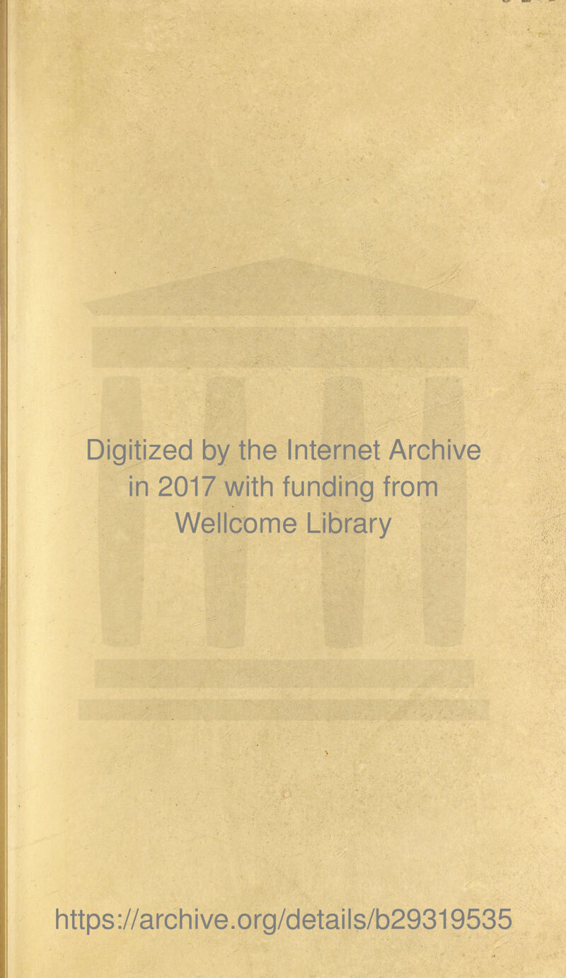 Digitized by the Internet Archive in 2017 with funding from Wellcome Library https://archive.org/details/b29319535