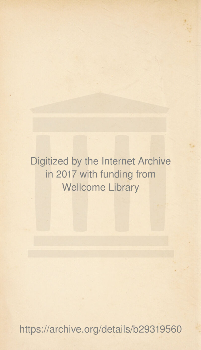 Digitized by the Internet Archive in 2017 with funding from Wellcome Library https://archive.org/details/b29319560