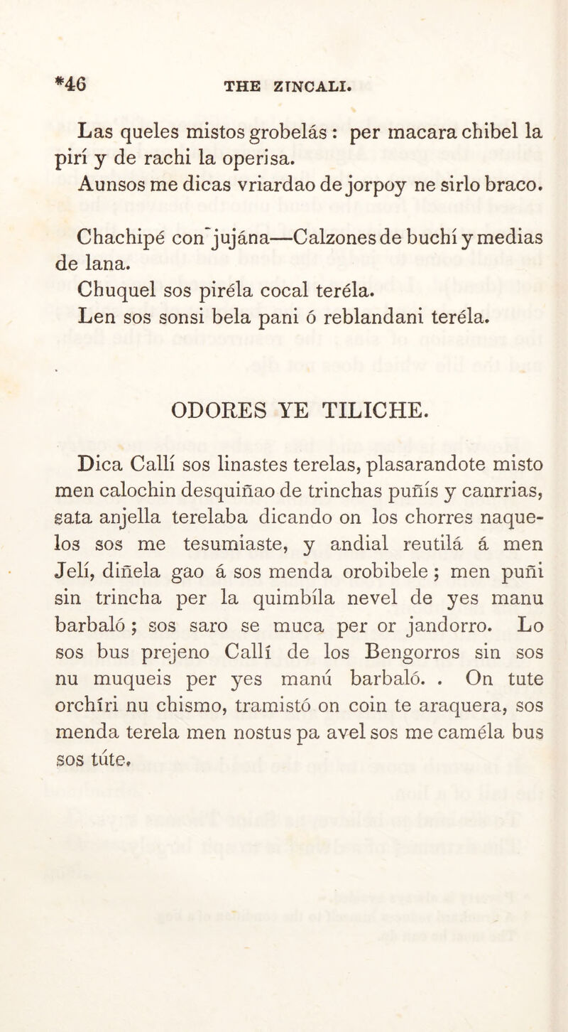 Las queles mistos grobelas : per macara chibel la pin y de rachi la operisa. Aunsos me dicas vriardao de jorpoy ne sirlo brace. Chachipe con jujana—Calzonesde buchi y medias de lana. Chuquel sos pirela cecal terela. Len ses sensi bela pani 6 reblandani terela. ODORES YE TILICHE. Dica Calli sos linastes terelas, plasarandote misto men calochin desquinao de trinchas punis y canrrias, sata anjella terelaba dicando on los chorres naque- los SOS me tesumiaste, y andial reutila a men Jell, dinela gao a sos menda orobibele; men puni sin trincha per la quimbila nevel de yes manu barbalo ; sos saro se muca per or jandorro. Lo sos bus prejeno Calli de los Bengorros sin sos nu muqueis per yes manii barbalo. . On tute orchiri nu chismo, tramisto on coin te araquera, sos menda terela men nostus pa avel sos me camela bus SOS tute.