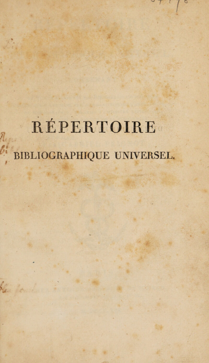 RÉPERTOIRE BIBLIOGRAPHIQUE UNIVERSEL.