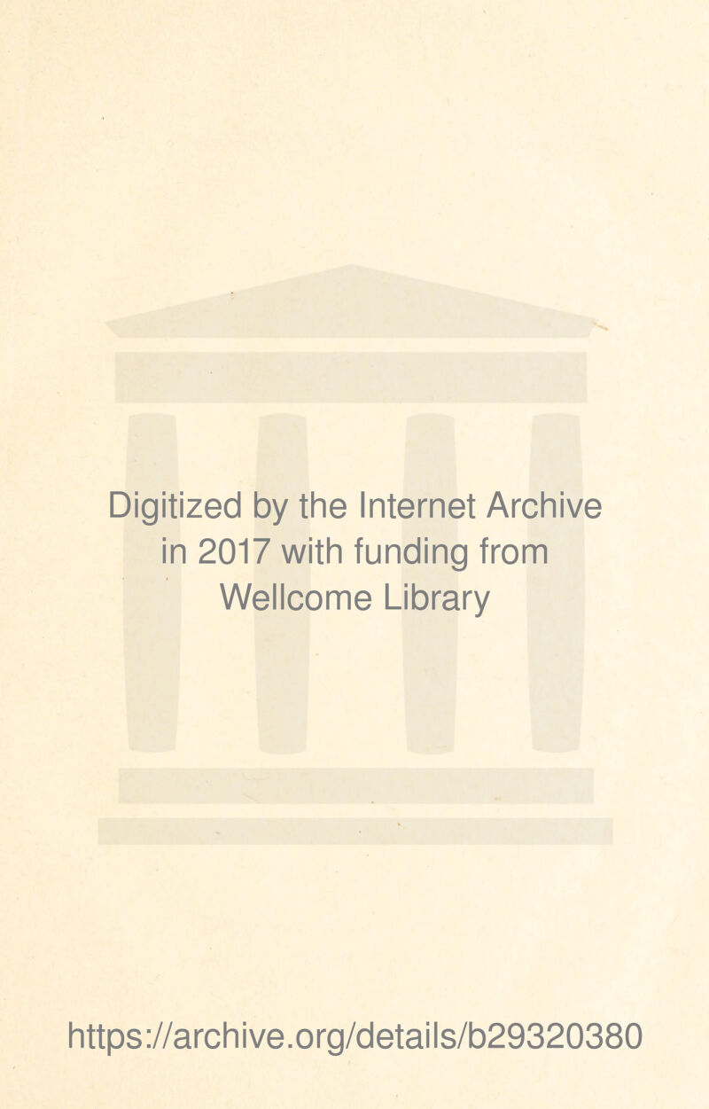 Digitized by the Internet Archive in 2017 with funding from Wellcome Library https://archive.org/details/b29320380