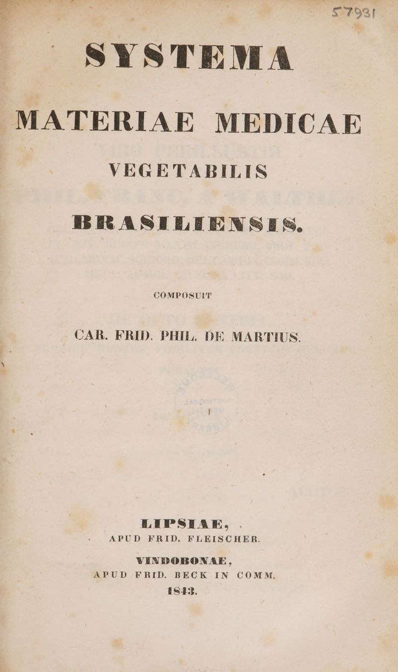 . £799! SYSTEMA. MATERIAE MEDICAE VEGETABILIS A5 EG A SEE EZ N S B S, COMPOSUIT CAR. FRID. PHIL. DE MARTIUS. LIPSEAE,. APUD FRID. FLEISCHER. VINDOBONAE, APUD FRID. BECK IN COMM, 1543.
