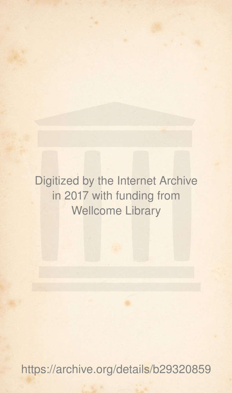 Digitized by the Internet Archive in 2017 with funding from Wellcome Library https://archive.org/details/b29320859