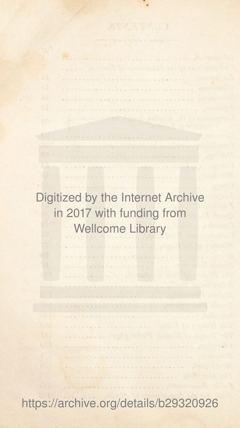 Digitized by the Internet Archive in 2017 with funding from Wellcome Library / https://archive.org/details/b29320926