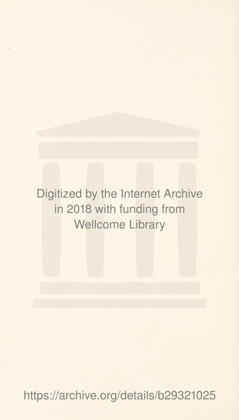 Digitized by the Internet Archive in 2018 with funding from Wellcome Library https://archive.org/details/b29321025