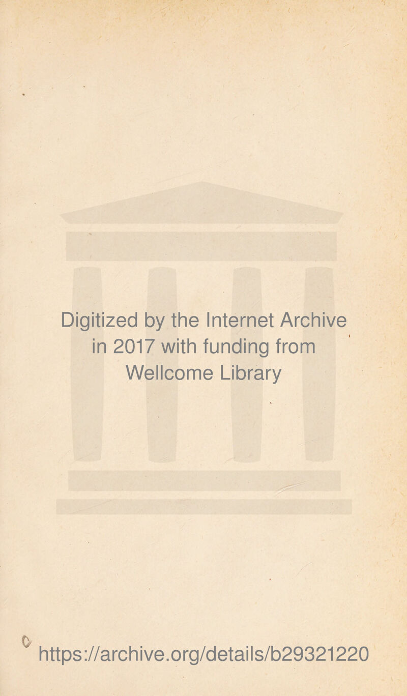 Digitized by the Internet Archive in 2017 with funding from Wellcome Library ' https://archive.org/details/b29321220