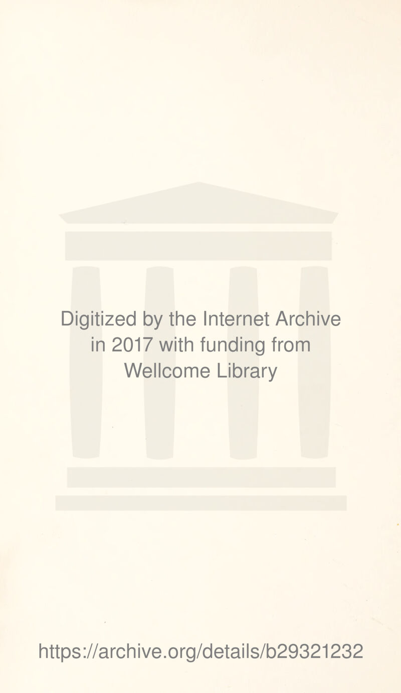 Digitized by the Internet Archive in 2017 with funding from Wellcome Library https://archive.org/details/b29321232