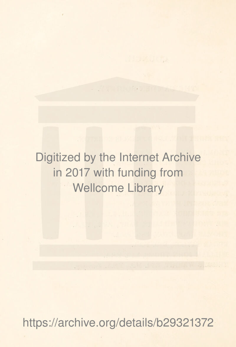 Digitized by the Internet Archive in 2017 with funding from Wellcome Library https://archive.org/details/b29321372