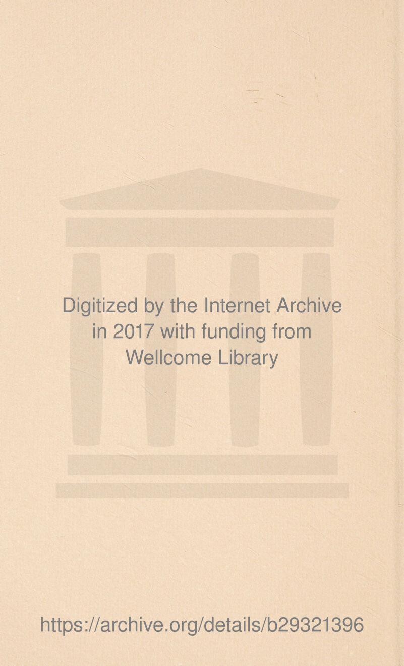Digitized by the Internet Archive in 2017 with funding from Wellcome Library https://archive.org/details/b29321396