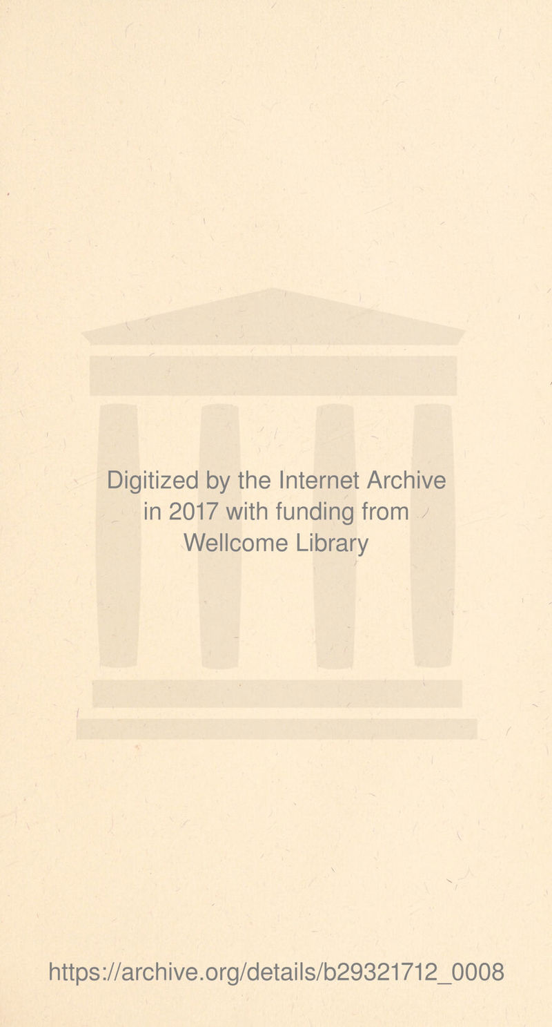 / ( r \ I / i Digitized by the Internet Archive in 2017 with funding from .Wellcome Library 7 I / https://archive.org/details/b29321712_0008