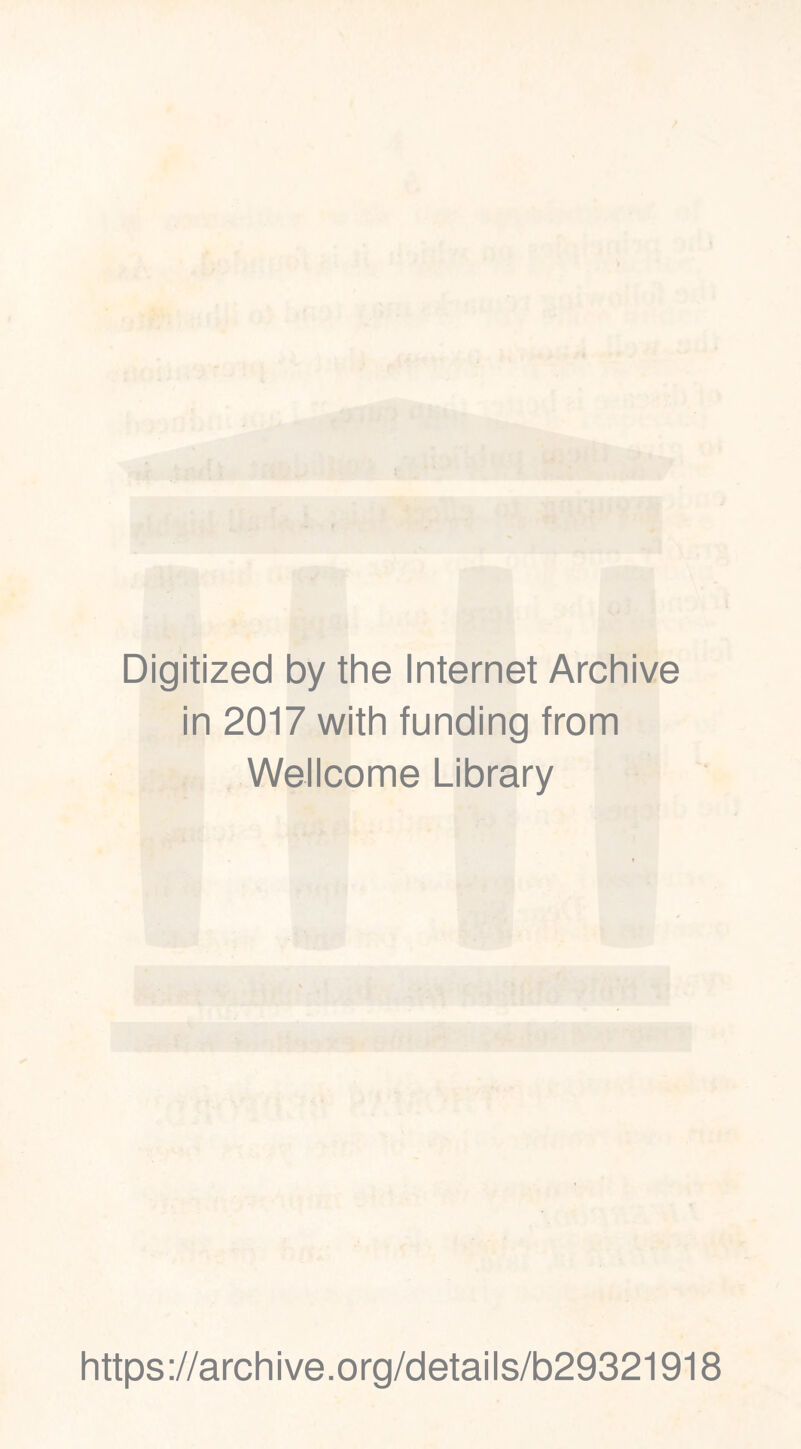 Digitized by the Internet Archive in 2017 with funding from Wellcome Library https://archive.org/details/b29321918
