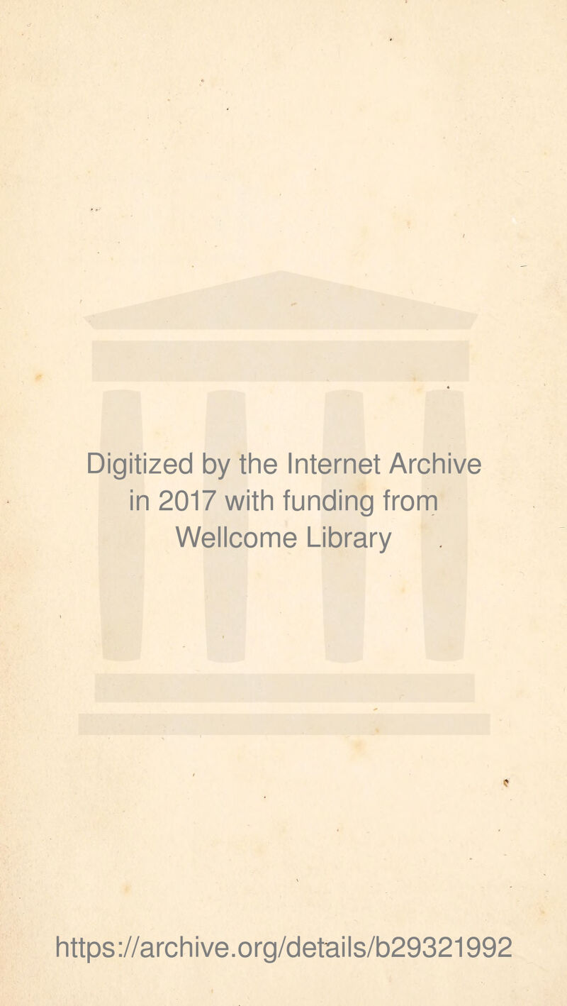 Digitized by the Internet Archive in 2017 with funding from Wellcome Library https://archive.org/details/b29321992