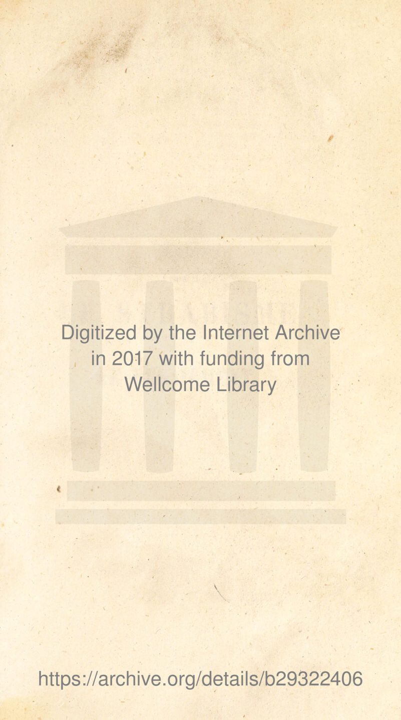 / * Digitized by the Internet Archive , in 2017 with funding from Wellcome Library https://archive.org/details/b29322406